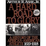 A Hard Road to Glory, 1619-1918 by Ashe, Arthur, 9780471332251