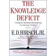 The Knowledge Deficit by Hirsch, E. D., Jr., 9780618872251