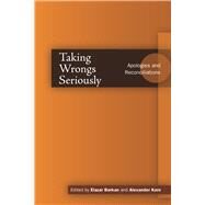 Taking Wrongs Seriously by Barkan, Elazar; Karn, Alexander, 9780804752251