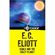 Kemlo and the Crazy Planet by E. C. Eliott, 9781473212251