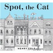 Spot, the Cat by Cole, Henry; Cole, Henry, 9781481442251