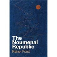 The Noumenal Republic by Rainer Forst, 9781509562251