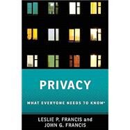 Privacy What Everyone Needs to Know by Francis, Leslie P.; Francis, John G., 9780190612252