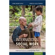 International Social Work Professional Action in an Interdependent World by Healy, Lynne Moore; Thomas, Rebecca Leela, 9780190922252