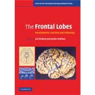The Frontal Lobes: Development, Function and Pathology by Edited by Jarl Risberg , Jordan Grafman, 9780521672252