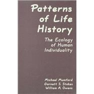 Patterns of Life History: The Ecology of Human Individuality by Mumford,Michael D., 9780805802252