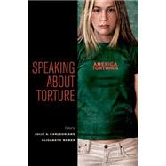 Speaking about Torture by Carlson, Julie A.; Weber, Elisabeth, 9780823242252