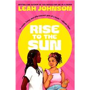 Rise to the Sun by Johnson, Leah, 9781338662252
