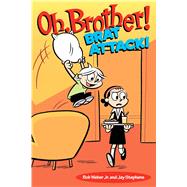 Oh, Brother! Brat Attack! by Weber, Bob; Stephens, Jay, 9781449472252