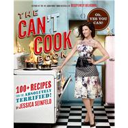 The Can't Cook Book Recipes for the Absolutely Terrified! by Seinfeld, Jessica, 9781451662252