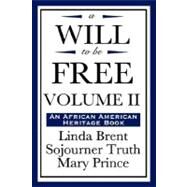 A Will to be Free, An African American Heritage Book by Brent, Linda; Truth, Sojourner; Prince, Mary, 9781604592252