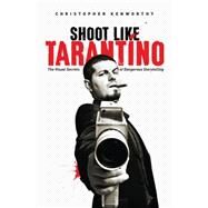 Shoot Like Tarentino by Kenworthy, Christopher, 9781615932252