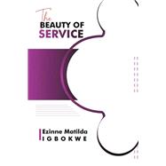 The Beauty of Service by Ezinne Matilda Igbokwe, 9781669872252