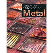 The Art of Stitching on Metal,Parr, Ann,9781844482252