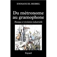 Du mtronome au gramophone by Emmanuel Reibel, 9782213722252