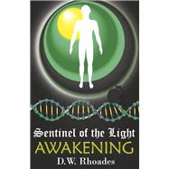 Sentinel of the Light Awakening by Rhoades, D. W., 9798886802252
