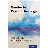 Gender in Psycho-Oncology by Kim, Youngmee; Loscalzo, Matthew J., 9780190462253