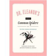 Dr. Eleanor's Book of Common Spiders by Buddle, Christopher M.; Rice, Eleanor Spicer, 9780226332253