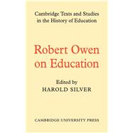 Robert Owen on Education by Robert Owen , Edited by H. Silver, 9780521112253