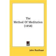 The Method Of Meditation by Roothaan, John, 9780548702253