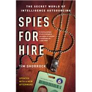 Spies for Hire The Secret World of Intelligence Outsourcing by Shorrock, Tim, 9780743282253