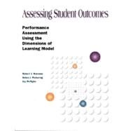 Assessing Student Outcomes : Performance Assessment Using the Dimensions of Learning Model by Marzano, Robert J.; Pickering, Debra; McTighe, Jay, 9780871202253