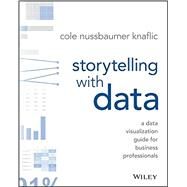 Storytelling With Data by Nussbaumer Knaflic, Cole, 9781119002253