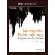 Managerial Epidemiology for Health Care Organizations [Rental Edition] by Fos, Peter J.; Fine, David J.; Z?niga, Miguel A., 9781119622253