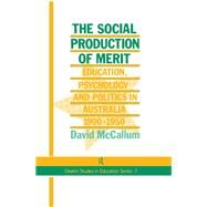 The Social Production Of Merit by David McCallum Footscray Insti, 9781138982253