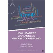 How Leaders Can Assess Group Counseling by Riva, Maria T.; Lange, Robin E., 9781483332253
