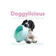 Doggylicious Dinners and treats for a happy, healthy dog by Needham, Alice; Chaplin, Philip, 9781742572253