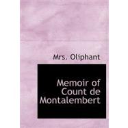 Memoir of Count De Montalembert by Oliphant, Margaret Wilson, 9780554562254