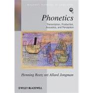 Phonetics : Transcription, Production, Acoustics, and Perception by Reetz, Henning; Jongman, Allard, 9780631232254