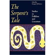 The Serpent's Tale: Snakes in Folklore and Literature by McNamee, Gregory, 9780820322254