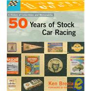 Fifty Years of Stock Car Racing by Breslauer, Ken; Cleary, Brian; Morgan, Tom (NA), 9780964972254