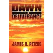 Dawn of Deliverance by Peters, James, 9781440132254