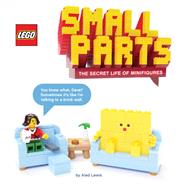 LEGO Small Parts The Secret Life of Minifigures by Lewis, Aled, 9781452182254