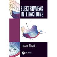 Electroweak Interactions by Maiani; Luciano, 9781498722254