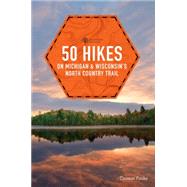 50 Hikes on Michigan & Wisconsin's North Country Trail by Funke, Thomas, 9781581572254