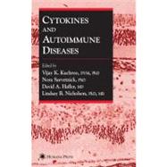 Cytokines and Autoimmune Diseases by Kuchroo, Vijay K., Ph.D.; Sarvetnick, Nora, Ph.D.; Hafler, David A., M.D.; Nicholson, Lindsay B., Ph.D., 9781617372254