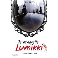 Je m'appelle Lumikki - Tome 2 - Blanc comme la neige by Salla Simukka, 9782012042254