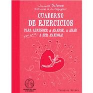 Cuaderno de ejercicios para aprender a amarse, a amar y-por que no?-a ser amado(a) / Workbook to learn to love, to love and-why not?-To be loved by Salome, Jacques; Augagneur, Jean, 9788415612254