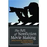 The Art of Nonfiction Movie Making by Friedman, Jeffrey; Epstein, Robert; Wood, Sharon; Fox, Michael, 9780275992255
