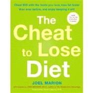 The Cheat to Lose Diet Cheat BIG with the Foods You Love, Lose Fat Faster Than Ever Before, and Enjoy Keeping It Off! by Marion, Joel; Berardi, John, 9780307352255