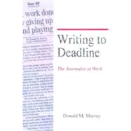 Writing to Deadline by Murray, Donald M., 9780325002255