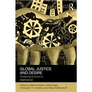 Global Justice and Desire: Queering Economy by Dhawan; Nikita, 9780415712255