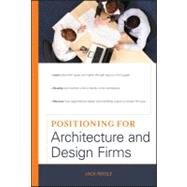 Positioning for Architecture and Design Firms by Reigle, Jack, 9780470472255
