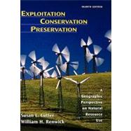 Exploitation Conservation Preservation A Geographic Perspective on Natural Resource Use by Cutter, Susan L.; Renwick, William H., 9780471152255