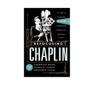 Refocusing Chaplin A Screen Icon through Critical Lenses by Howe, Lawrence; Caron, James E.; Click, Benjamin, 9780810892255