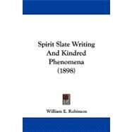 Spirit Slate Writing and Kindred Phenomena by Robinson, William E., 9781104202255